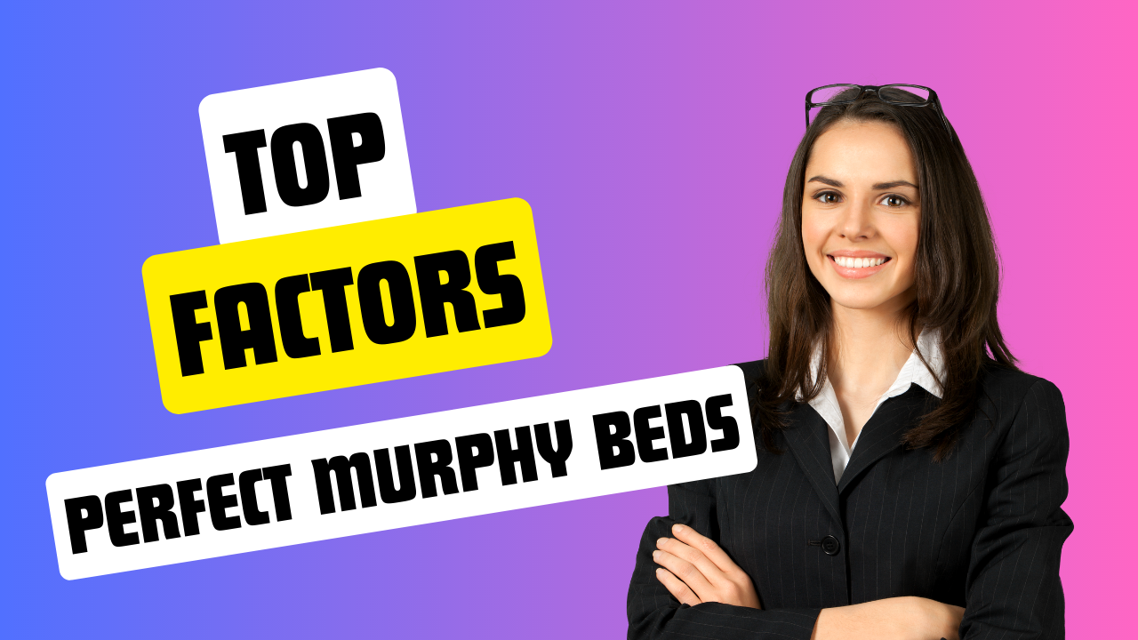 The Top Factors to Consider When Choosing the Perfect Murphy Bed for Your Home